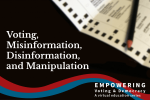 Voting, Misinformation, Disinformation, and Manipulation