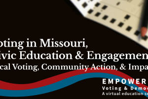 Voting in Missouri, Civic Education, and Engagement: Local Voting, Community Action, and Impact